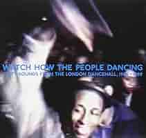 Various Artists - Watch How The People Dancing: Unity Sounds